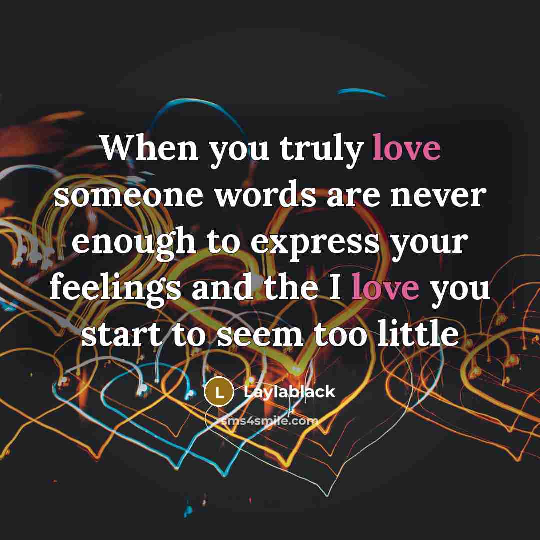 “When you truly love someone words are never enough to…” quote by Laylablack