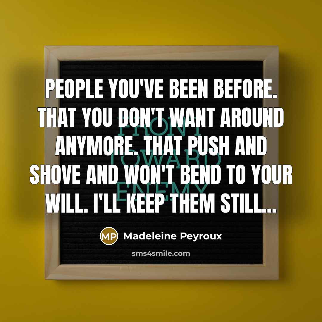 “People you've been before. That you don't want around anymore.…” quote by Madeleine Peyroux