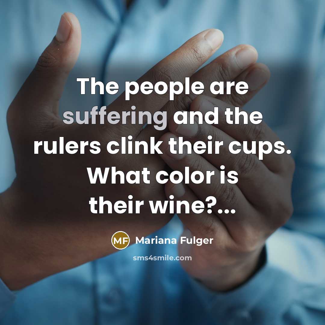 “The people are suffering and the rulers clink their cups.…” quote by Mariana Fulger