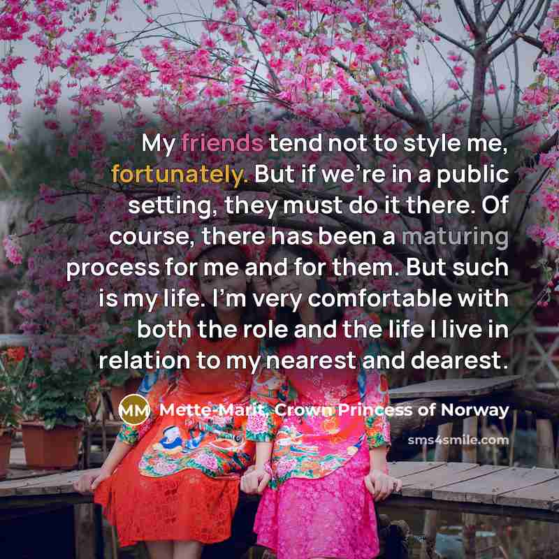 “My friends tend not to style me, fortunately. But if…” quote by Mette-Marit, Crown Princess of Norway