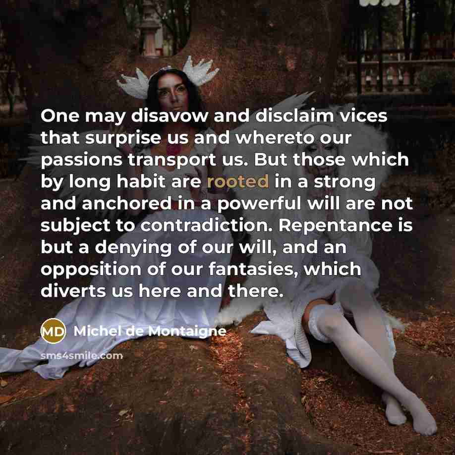 “One may disavow and disclaim vices that surprise us and…” quote by Michel de Montaigne