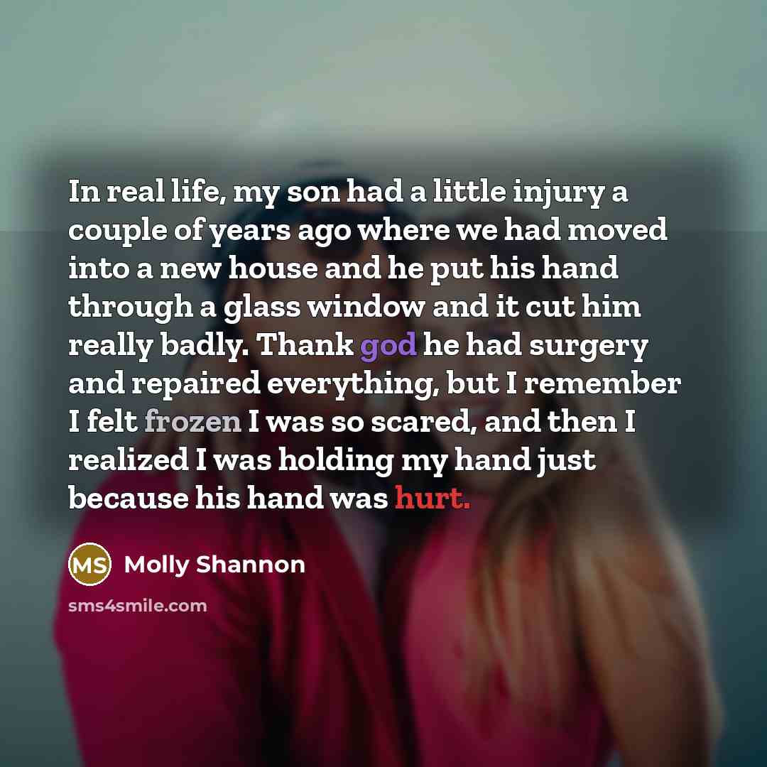 “In real life, my son had a little injury a…” quote by Molly Shannon