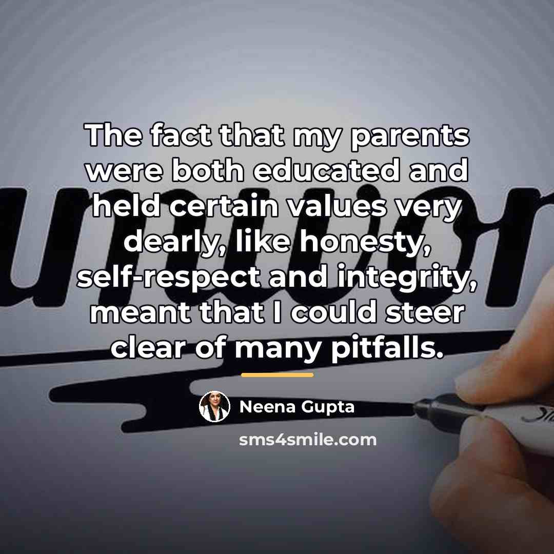 “The fact that my parents were both educated and held…” quote by Neena Gupta