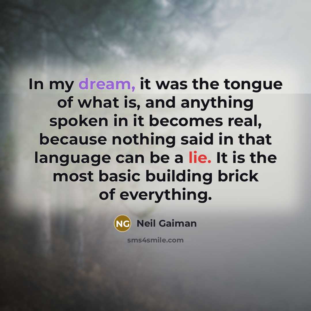 “In my dream, it was the tongue of what is,…” quote by Neil Gaiman