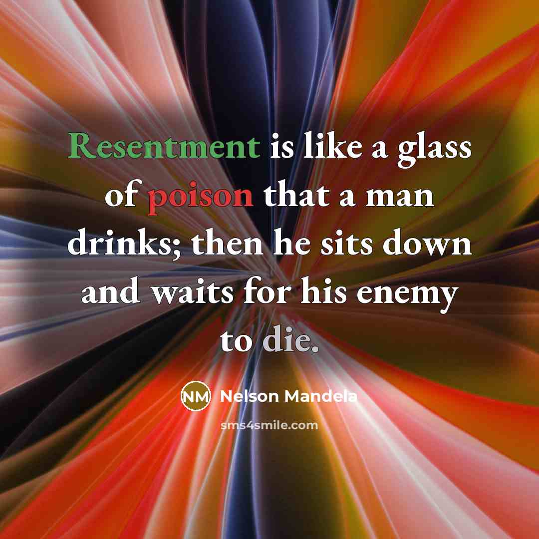“Resentment is like a glass of poison that a man…” quote by Nelson Mandela