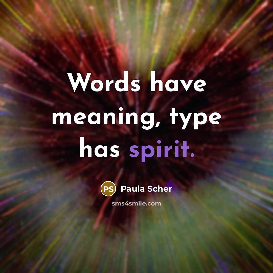 “Words have meaning, type has spirit.…” quote by Paula Scher