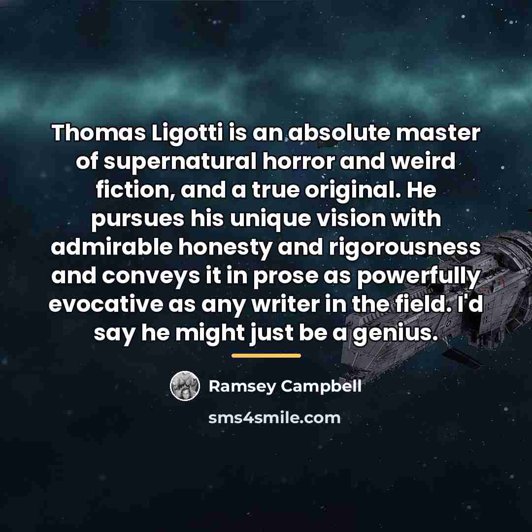 “Thomas Ligotti is an absolute master of supernatural horror and…” quote by Ramsey Campbell