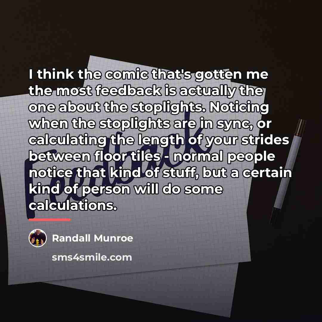 “I think the comic that's gotten me the most feedback…” quote by Randall Munroe