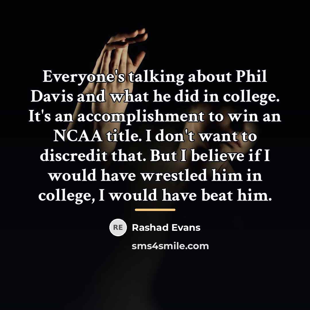 “Everyone's talking about Phil Davis and what he did in…” quote by Rashad Evans