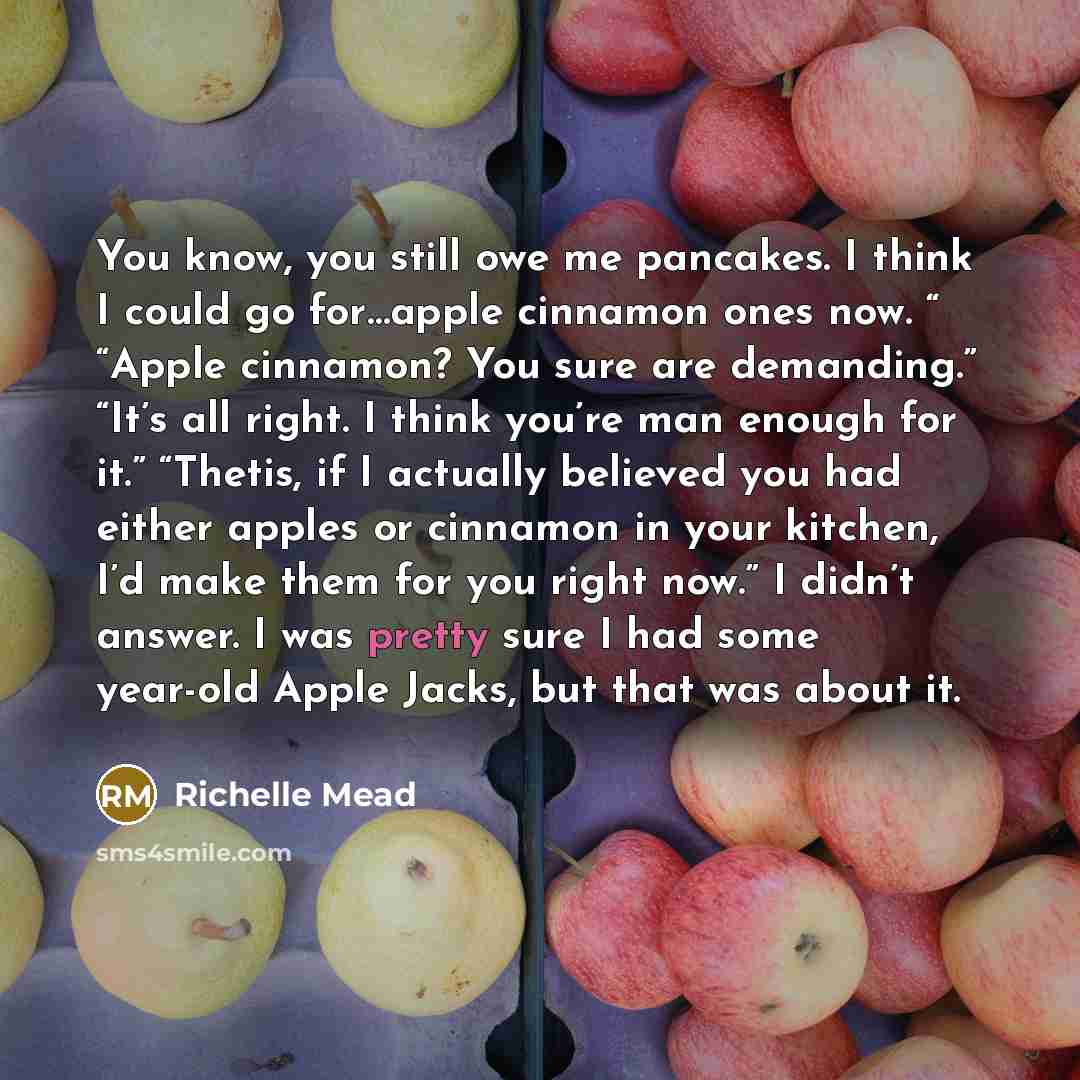 “You know, you still owe me pancakes. I think I…” quote by Richelle Mead