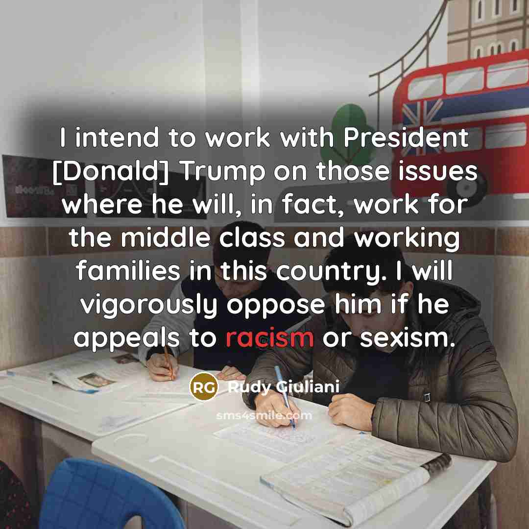 “I intend to work with President [Donald] Trump on those…” quote by Rudy Giuliani