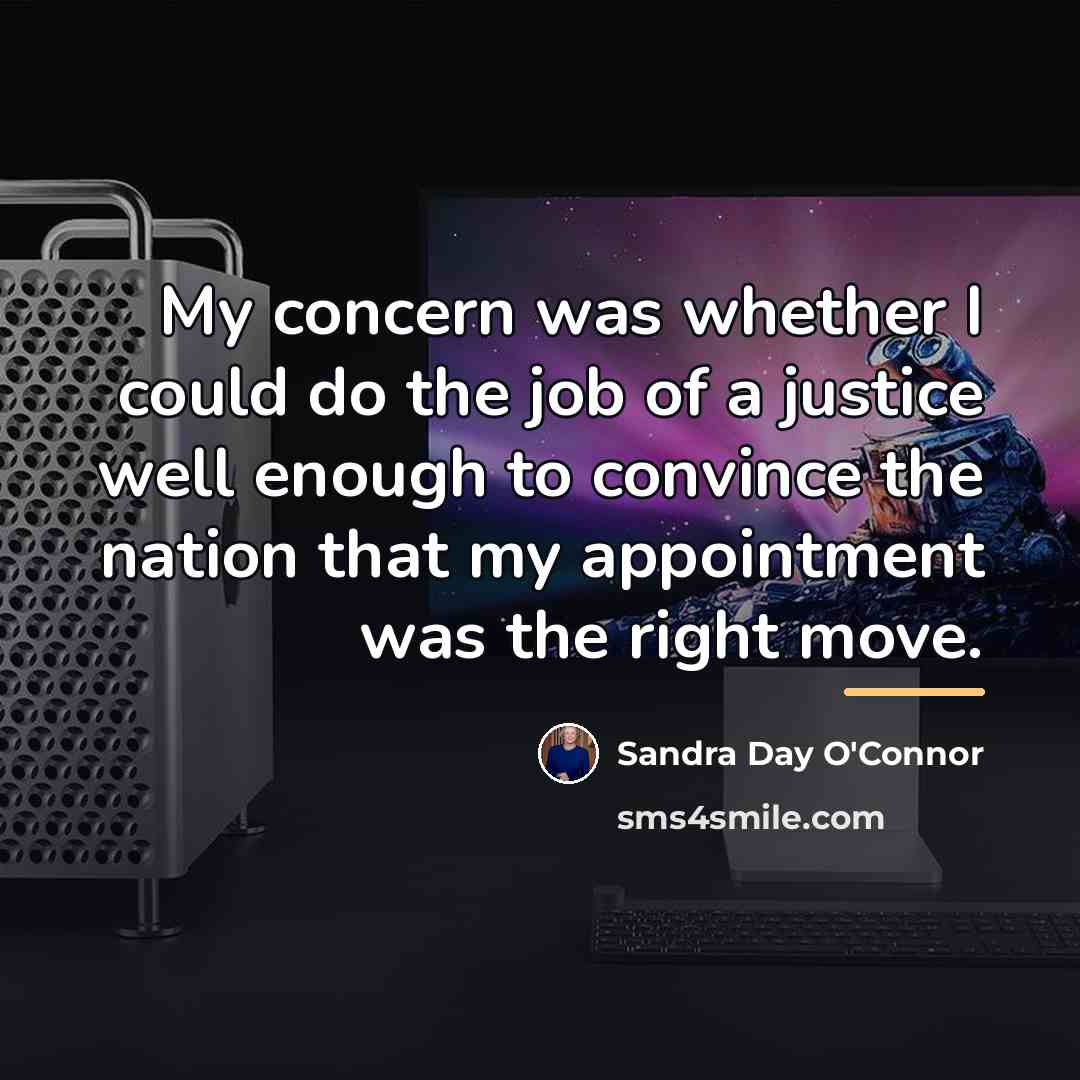 “My concern was whether I could do the job of…” quote by Sandra Day O'Connor