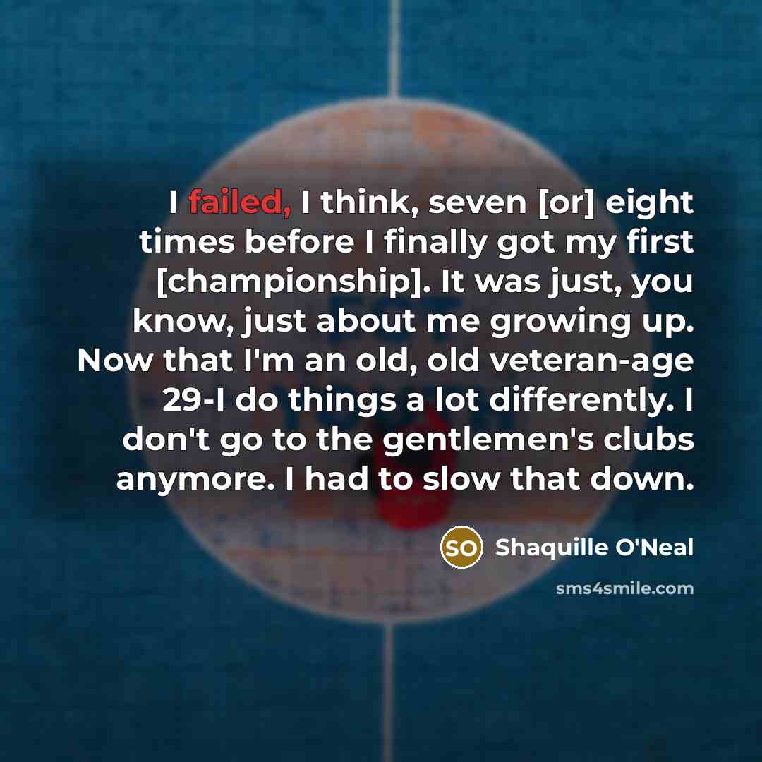 “I failed, I think, seven [or] eight times before I…” quote by Shaquille O'Neal