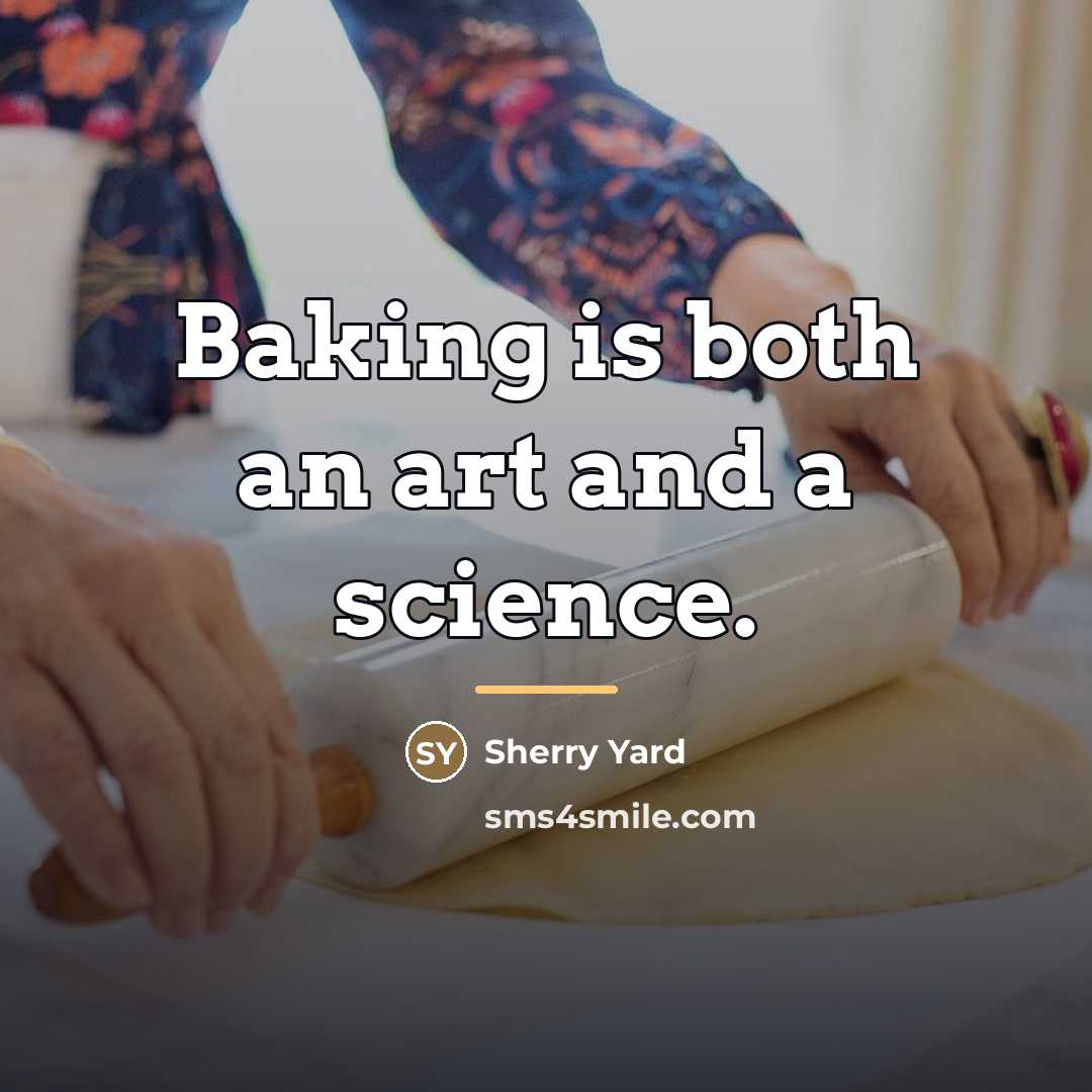 “Baking is both an art and a science.…” quote by Sherry Yard