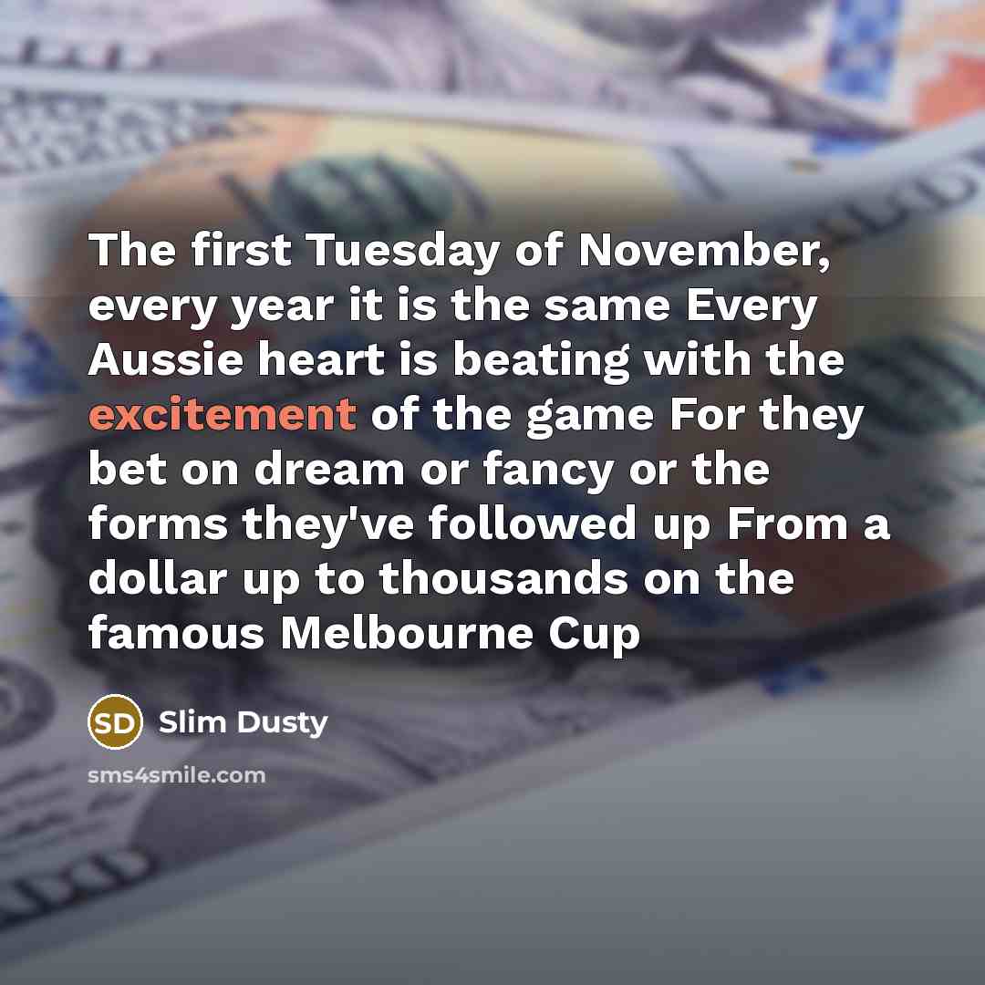 “The first Tuesday of November, every year it is the…” quote by Slim Dusty