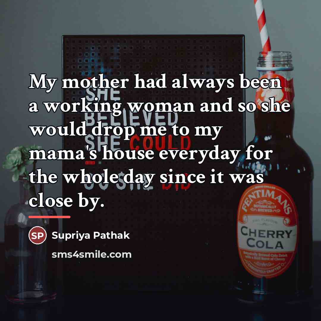 “My mother had always been a working woman and so…” quote by Supriya Pathak