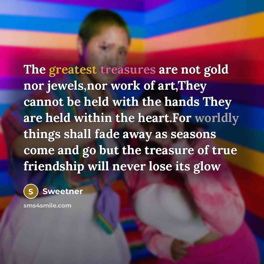 “The greatest treasures are not gold nor jewels,nor work of…” quote by Sweetner