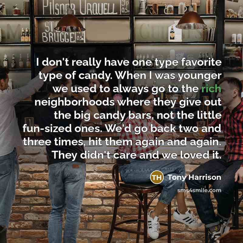 “I don't really have one type favorite type of candy.…” quote by Tony Harrison