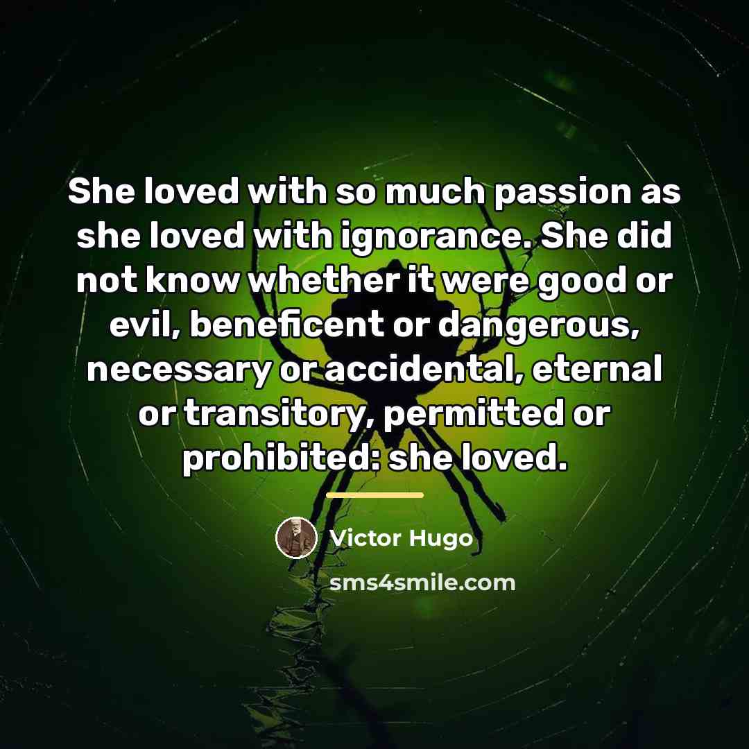 “She loved with so much passion as she loved with…” quote by Victor Hugo
