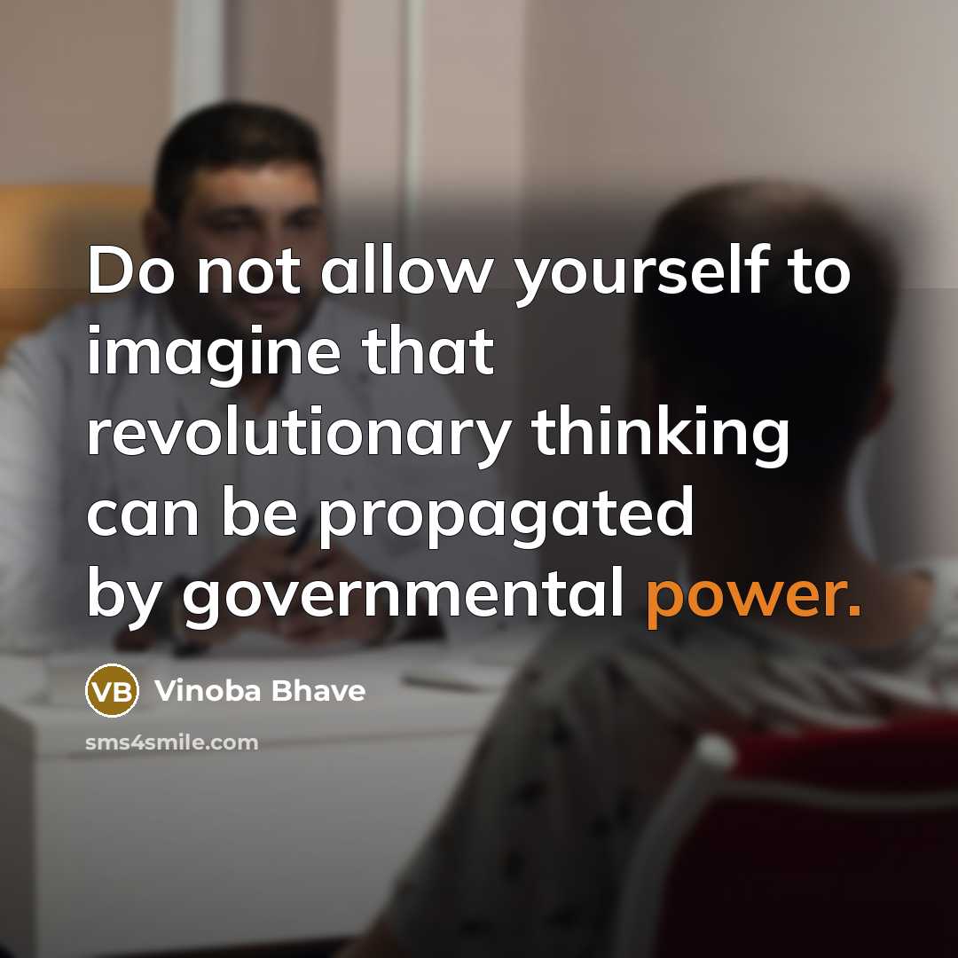 “Do not allow yourself to imagine that revolutionary thinking can…” quote by Vinoba Bhave