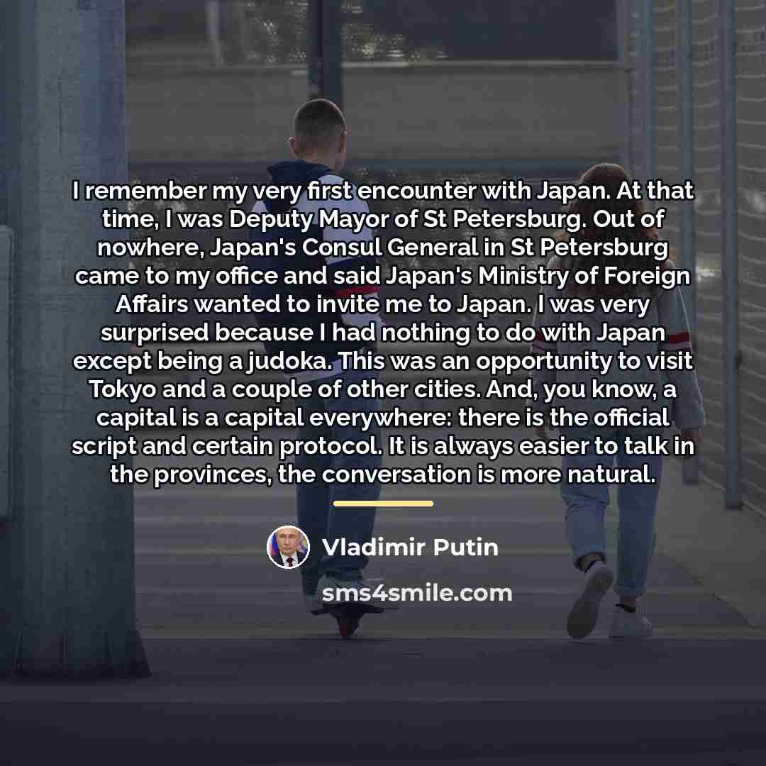 “I remember my very first encounter with Japan. At that…” quote by Vladimir Putin