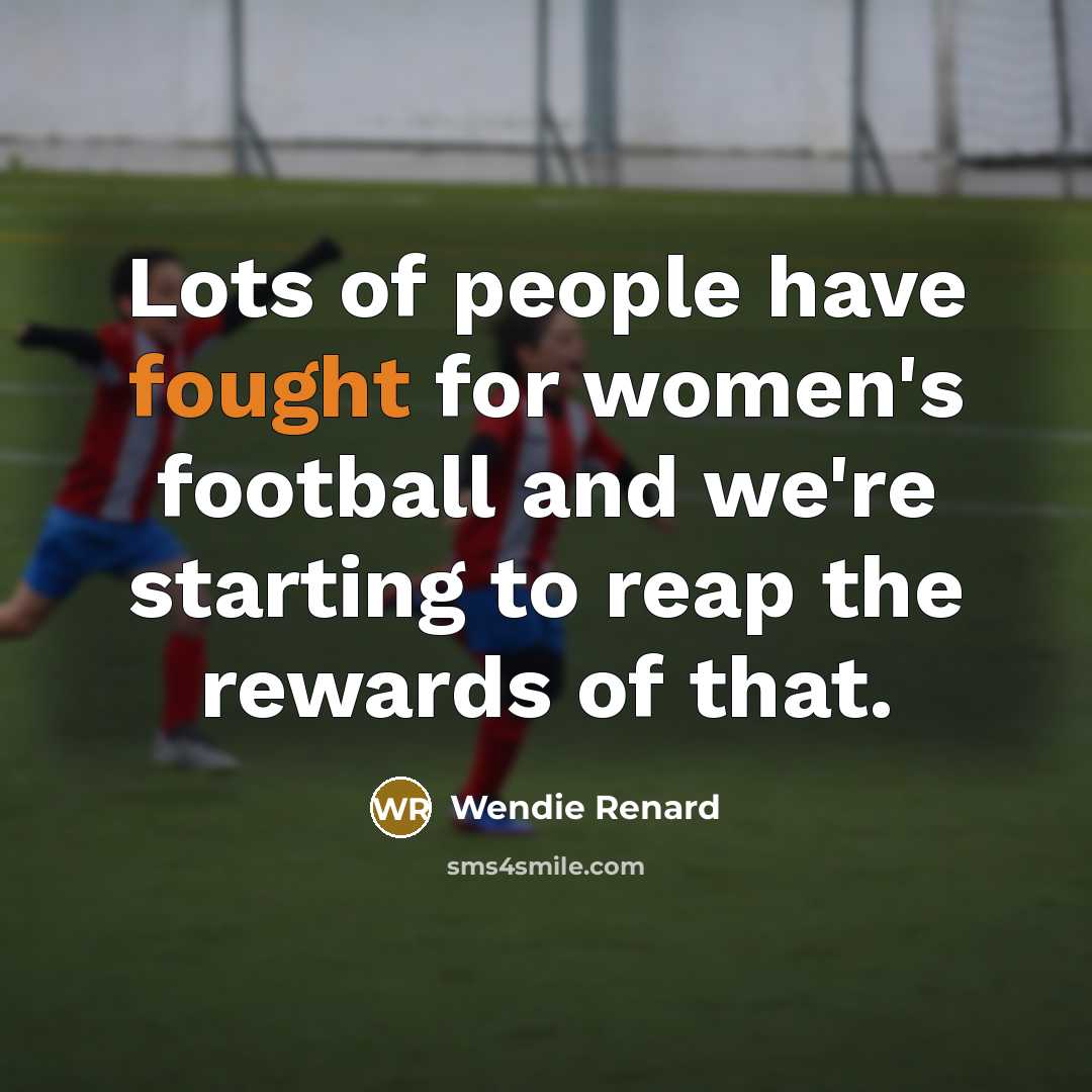 “Lots of people have fought for women's football and we're…” quote by Wendie Renard