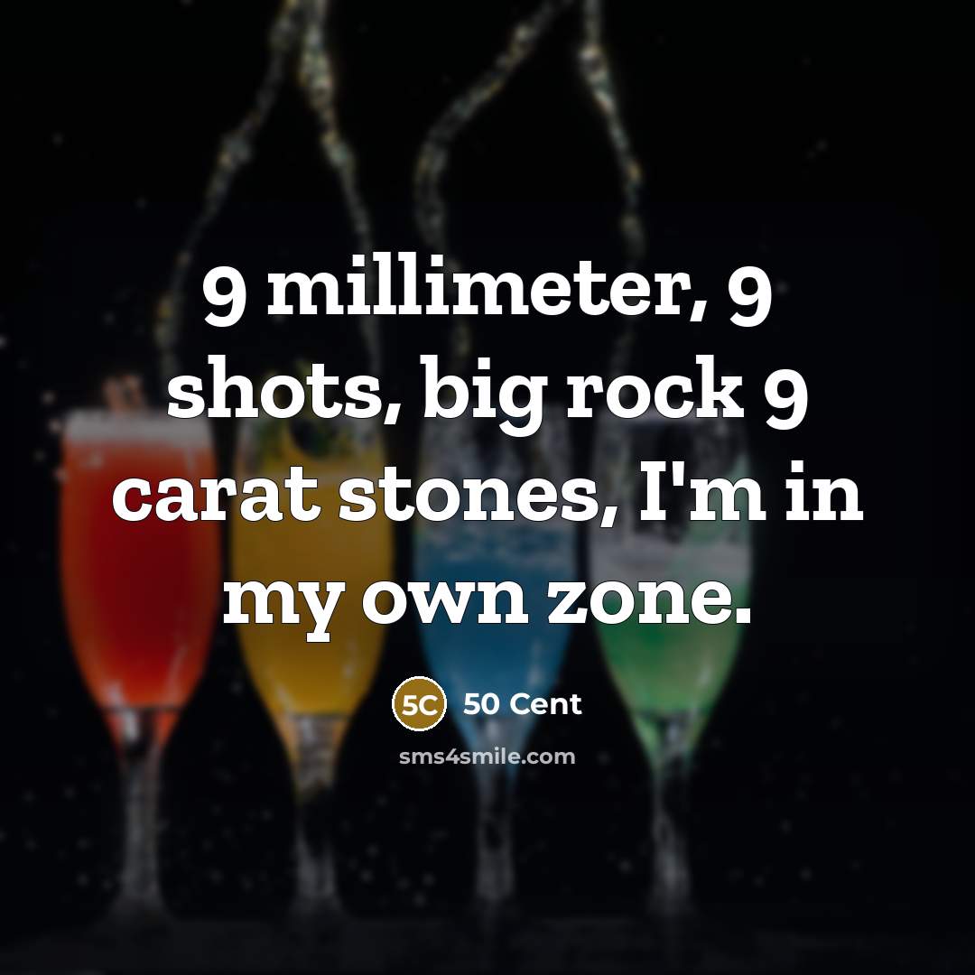 “9 millimeter, 9 shots, big rock 9 carat stones, I'm…” quote by 50 Cent