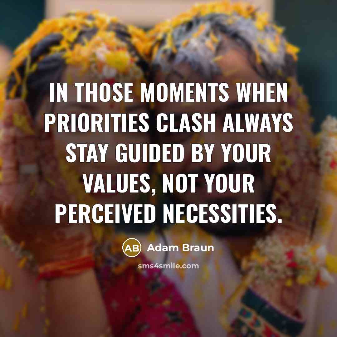 “In those moments when priorities clash always stay guided by…” quote by Adam Braun