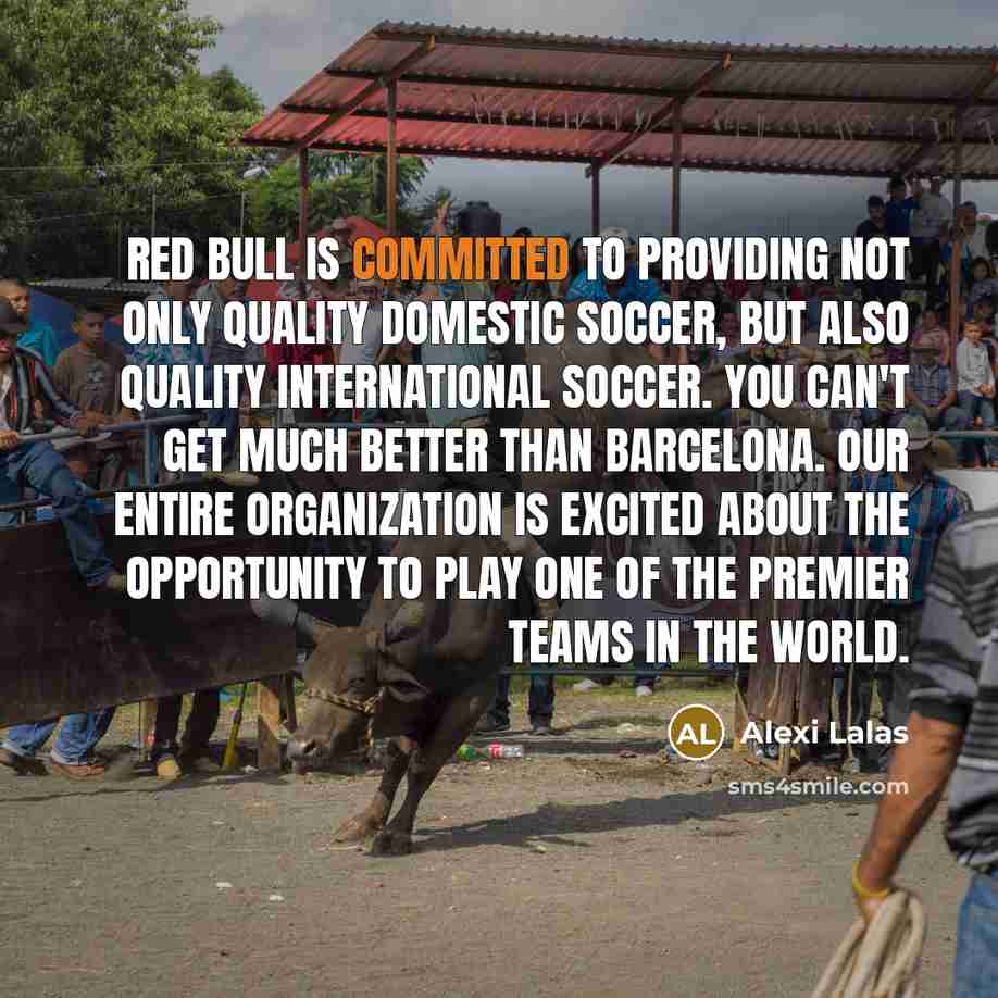 “Red Bull is committed to providing not only quality domestic…” quote by Alexi Lalas