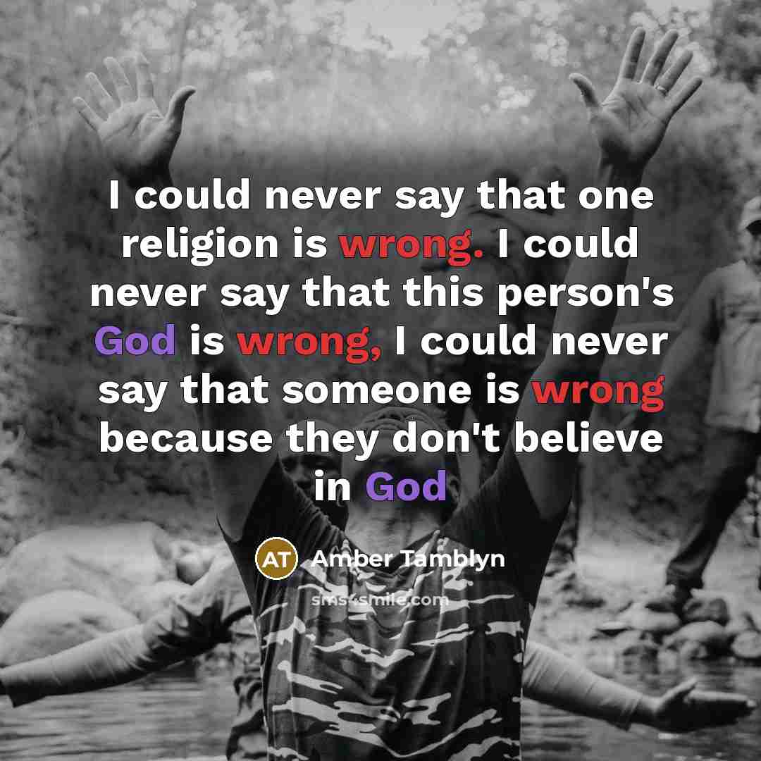 “I could never say that one religion is wrong. I…” quote by Amber Tamblyn
