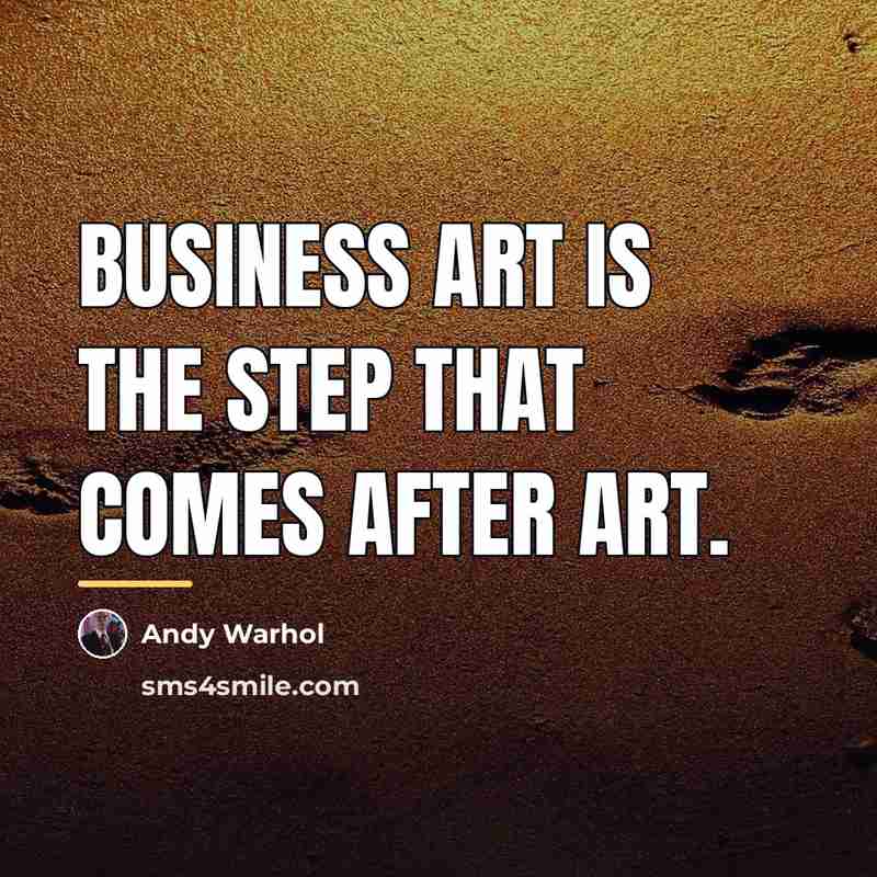 “Business Art is the step that comes after Art.…” quote by Andy Warhol