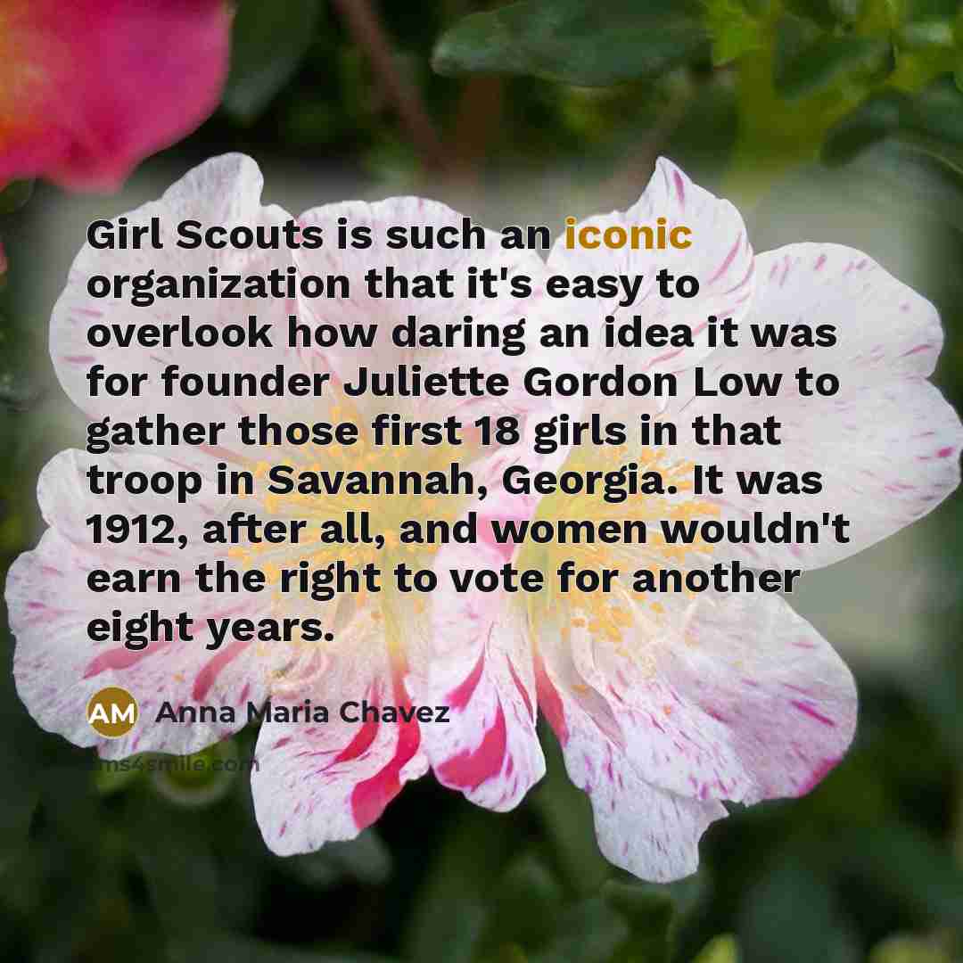 “Girl Scouts is such an iconic organization that it's easy…” quote by Anna Maria Chavez