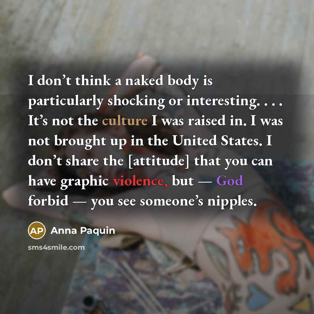 “I don’t think a naked body is particularly shocking or…” quote by Anna Paquin