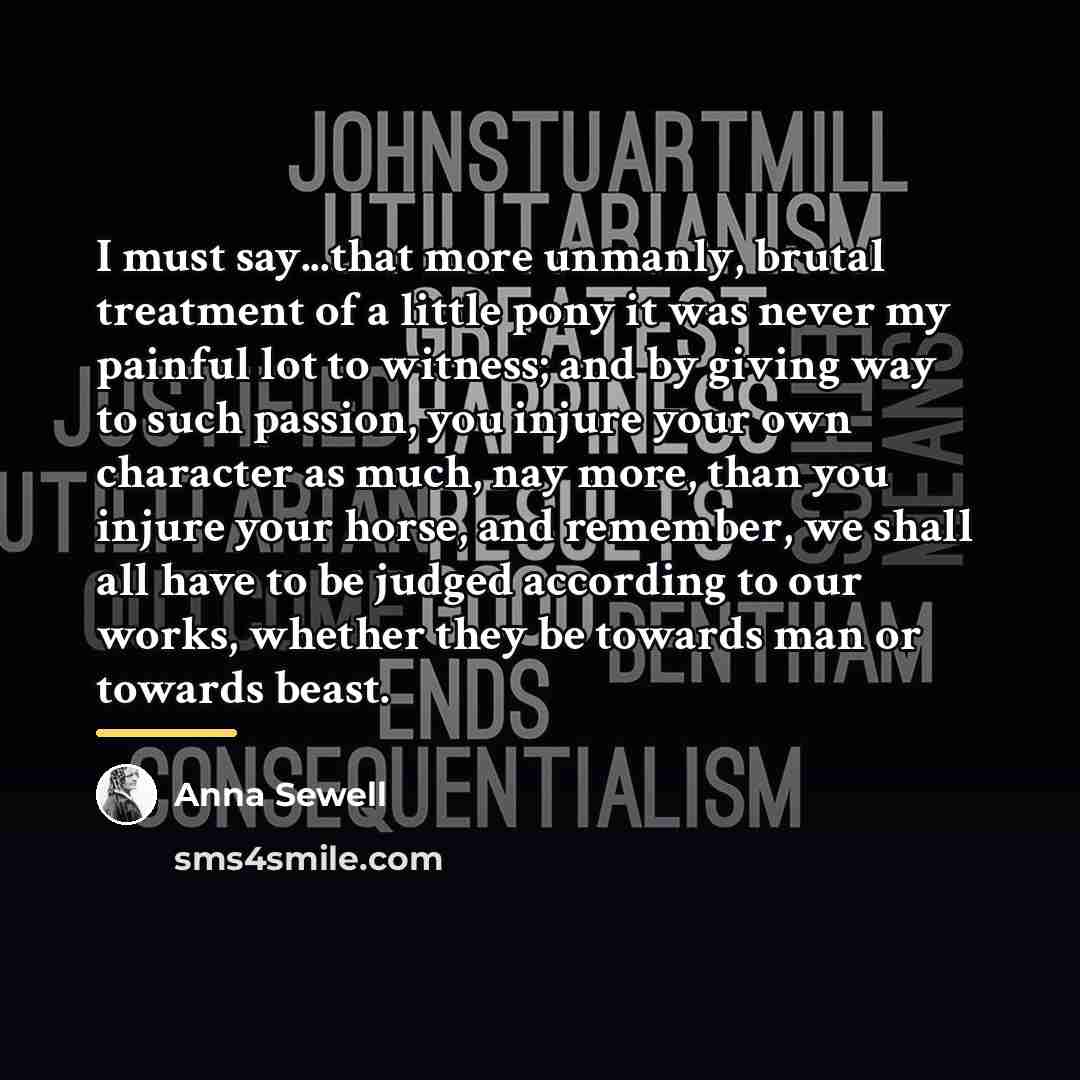 “I must say...that more unmanly, brutal treatment of a little…” quote by Anna Sewell