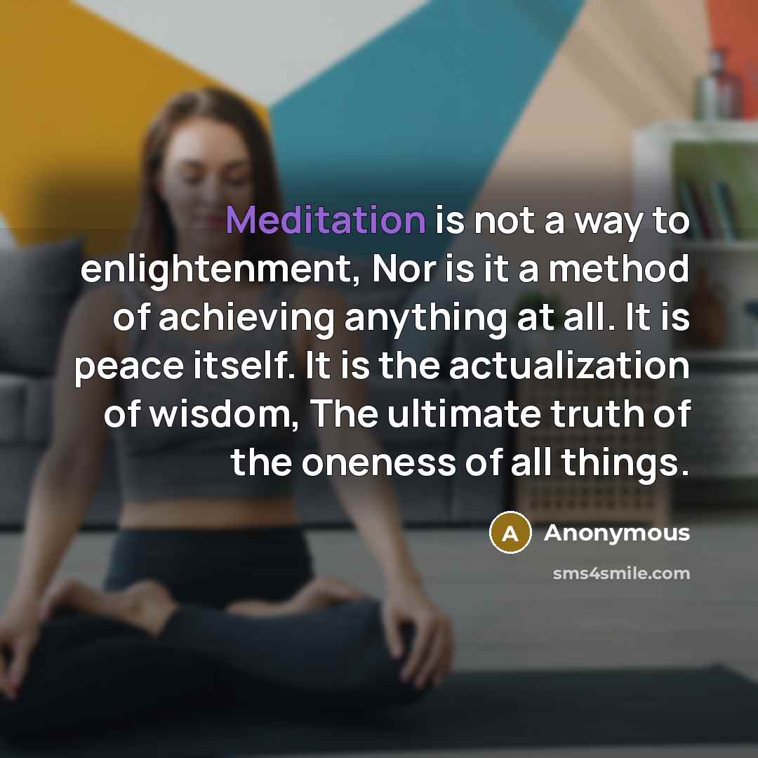 “Meditation is not a way to enlightenment, Nor is it…” quote by Anonymous