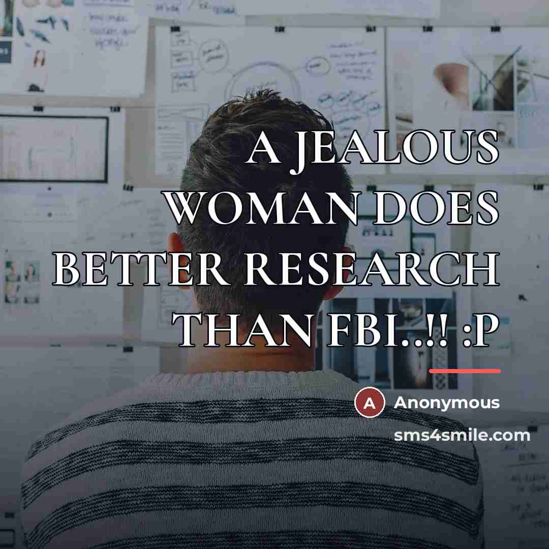 “A JEALOUS WOMAN DOES BETTER RESEARCH THAN FBI..!! :P…” quote by Anonymous