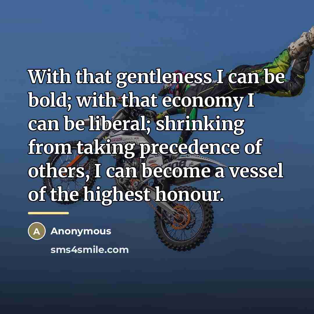 “With that gentleness I can be bold; with that economy…” quote by Anonymous