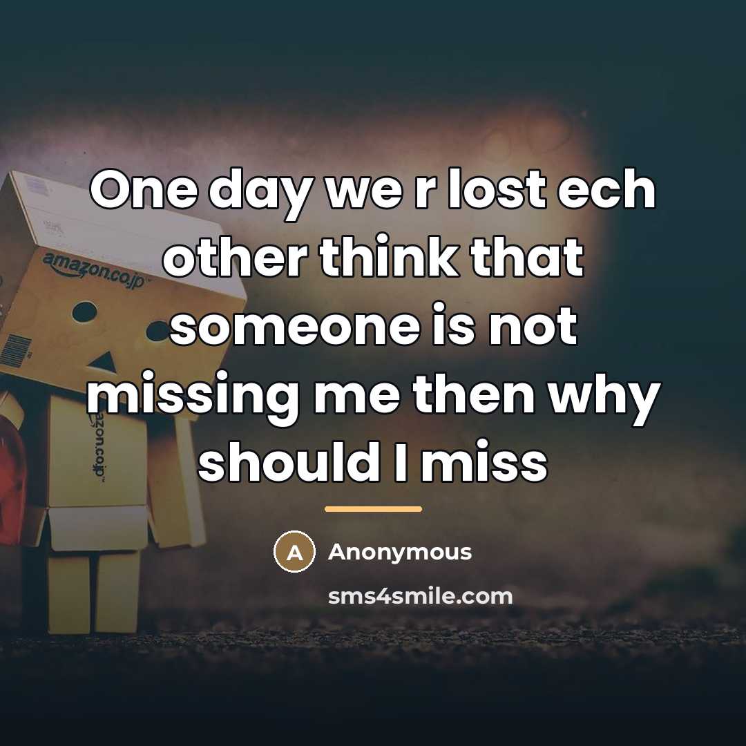 “One day we r lost ech other think that someone…” quote by Anonymous