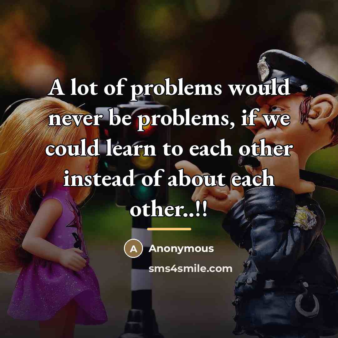 “A lot of problems would never be problems, if we…” quote by Anonymous