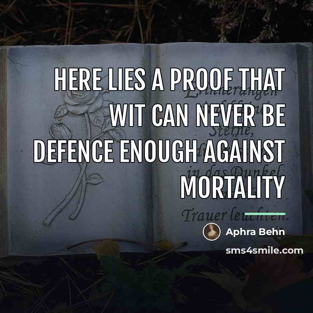 “Here lies a Proof that Wit can never be Defence…” quote by Aphra Behn