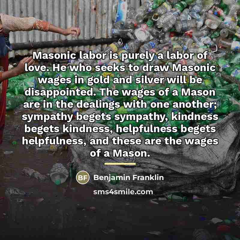 “Masonic labor is purely a labor of love. He who…” quote by Benjamin Franklin