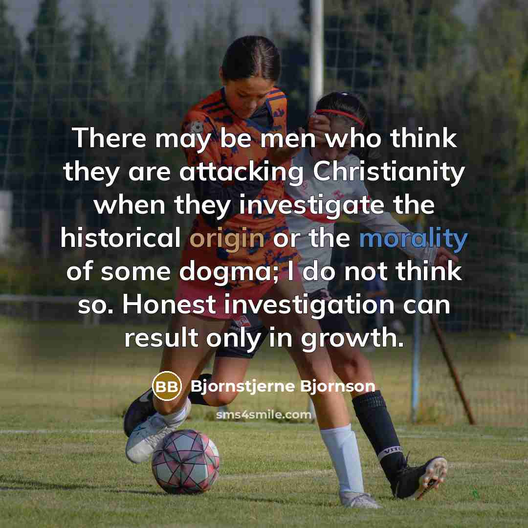 “There may be men who think they are attacking Christianity…” quote by Bjornstjerne Bjornson