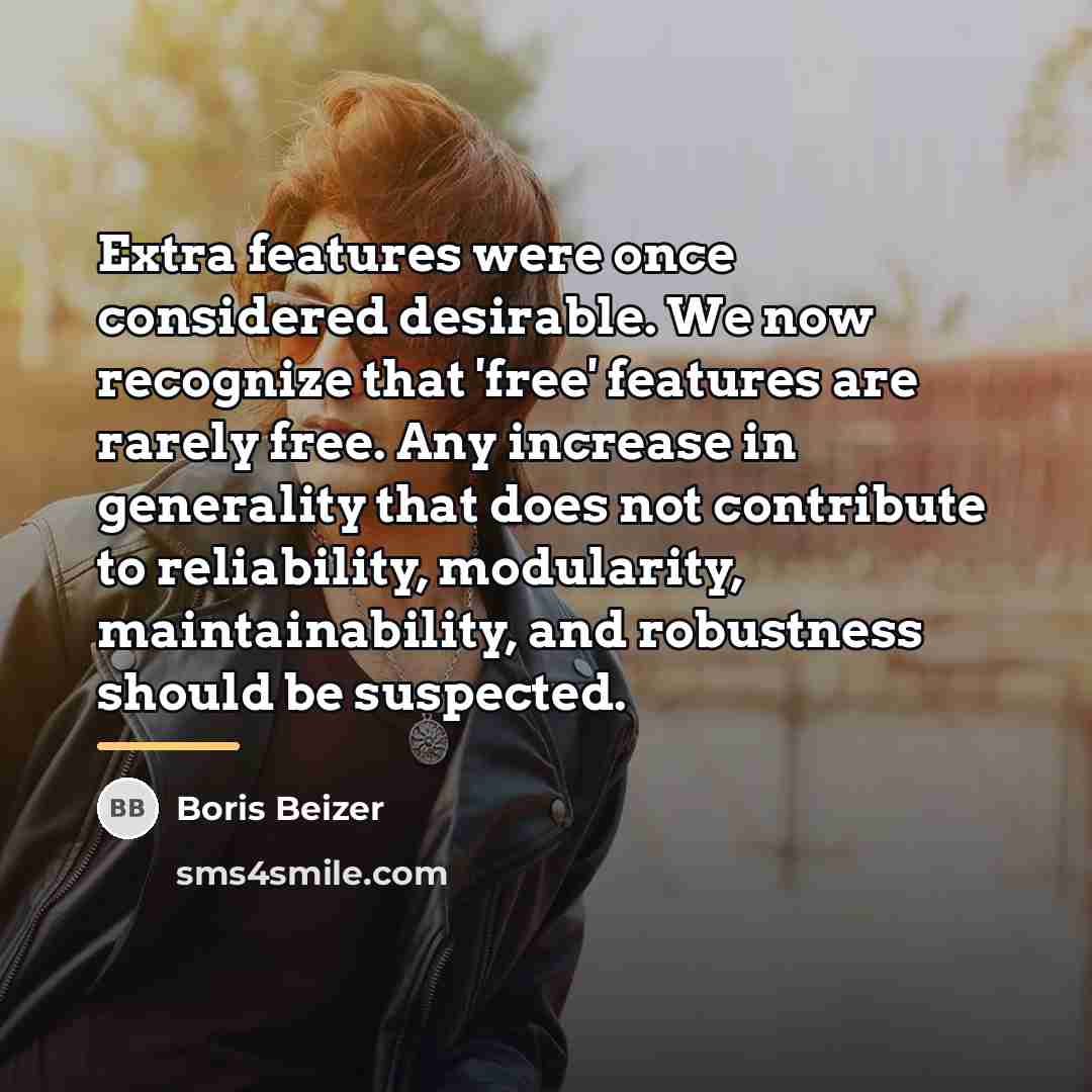 “Extra features were once considered desirable. We now recognize that…” quote by Boris Beizer