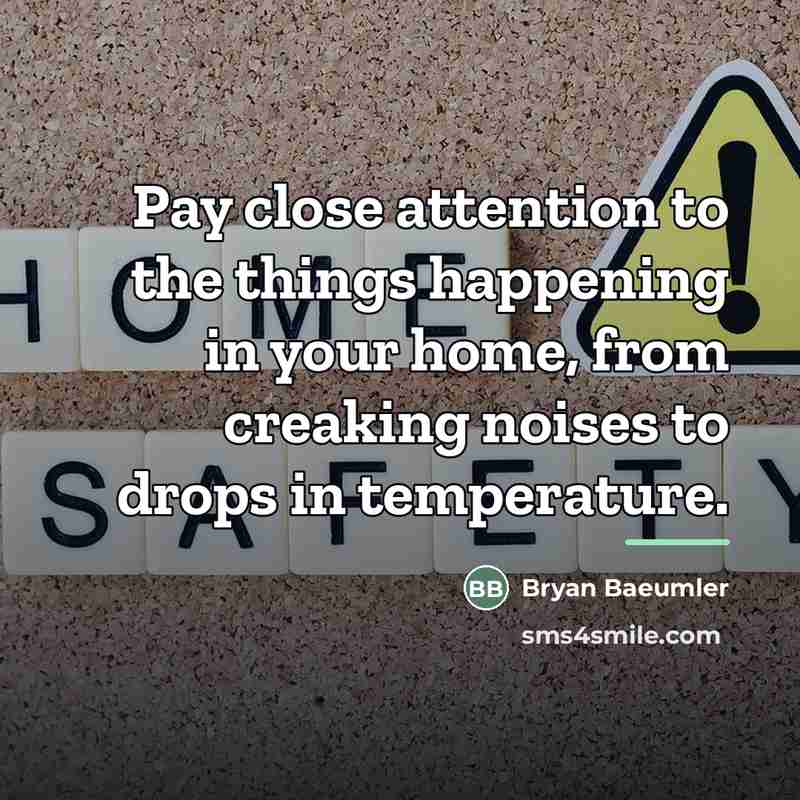 “Pay close attention to the things happening in your home,…” quote by Bryan Baeumler