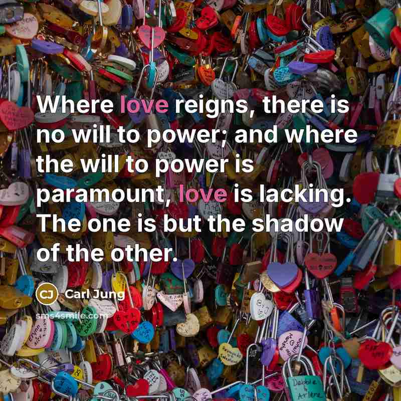 “Where love reigns, there is no will to power; and…” quote by Carl Jung