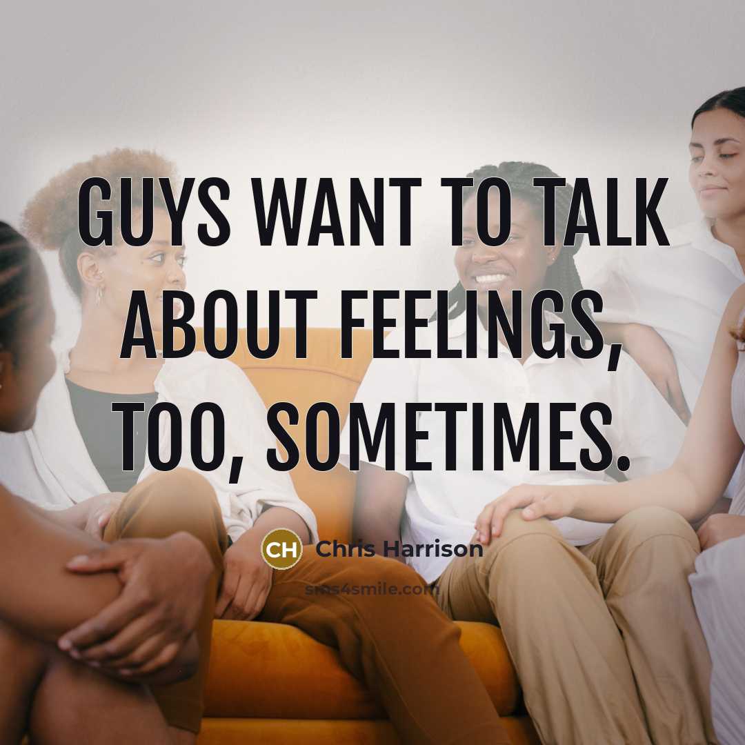 “Guys want to talk about feelings, too, sometimes.…” quote by Chris Harrison
