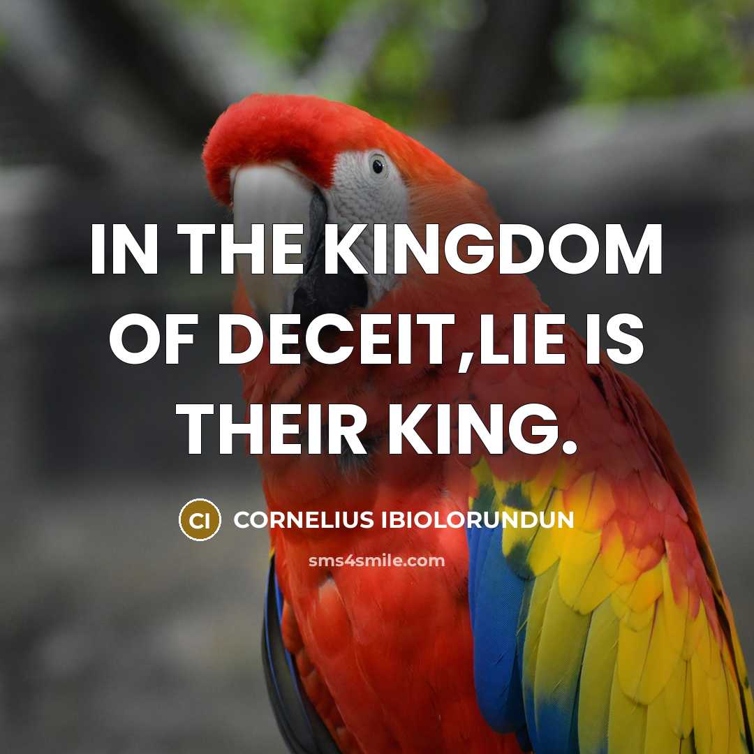 “IN THE KINGDOM OF DECEIT,LIE IS THEIR KING.…” quote by CORNELIUS IBIOLORUNDUN