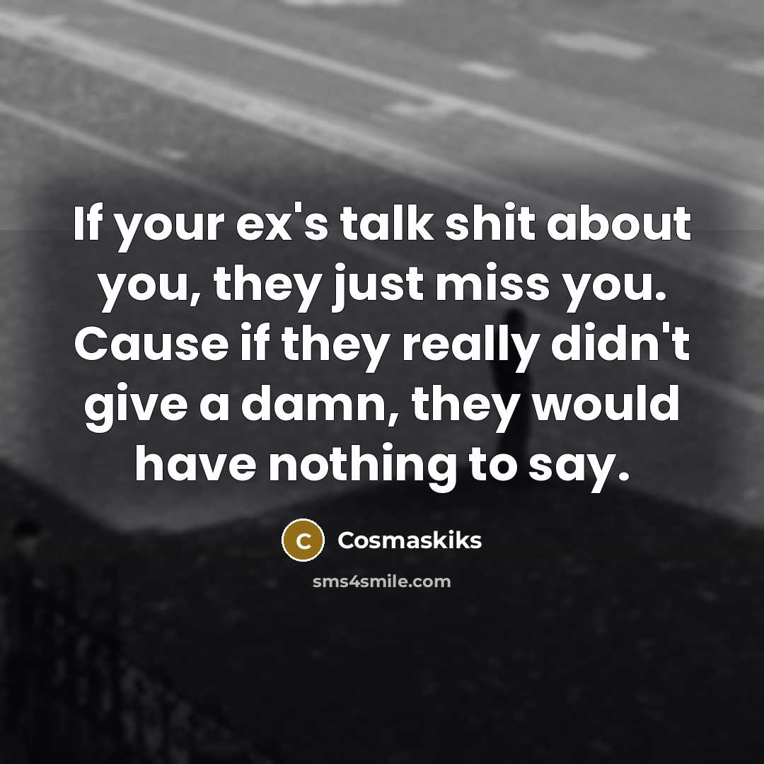 “If your ex's talk shit about you, they just miss…” quote by Cosmaskiks