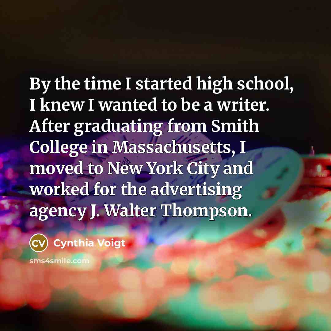 “By the time I started high school, I knew I…” quote by Cynthia Voigt