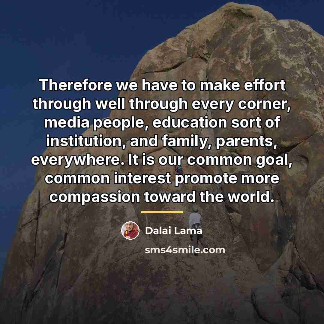 “Therefore we have to make effort through well through every…” quote by Dalai Lama